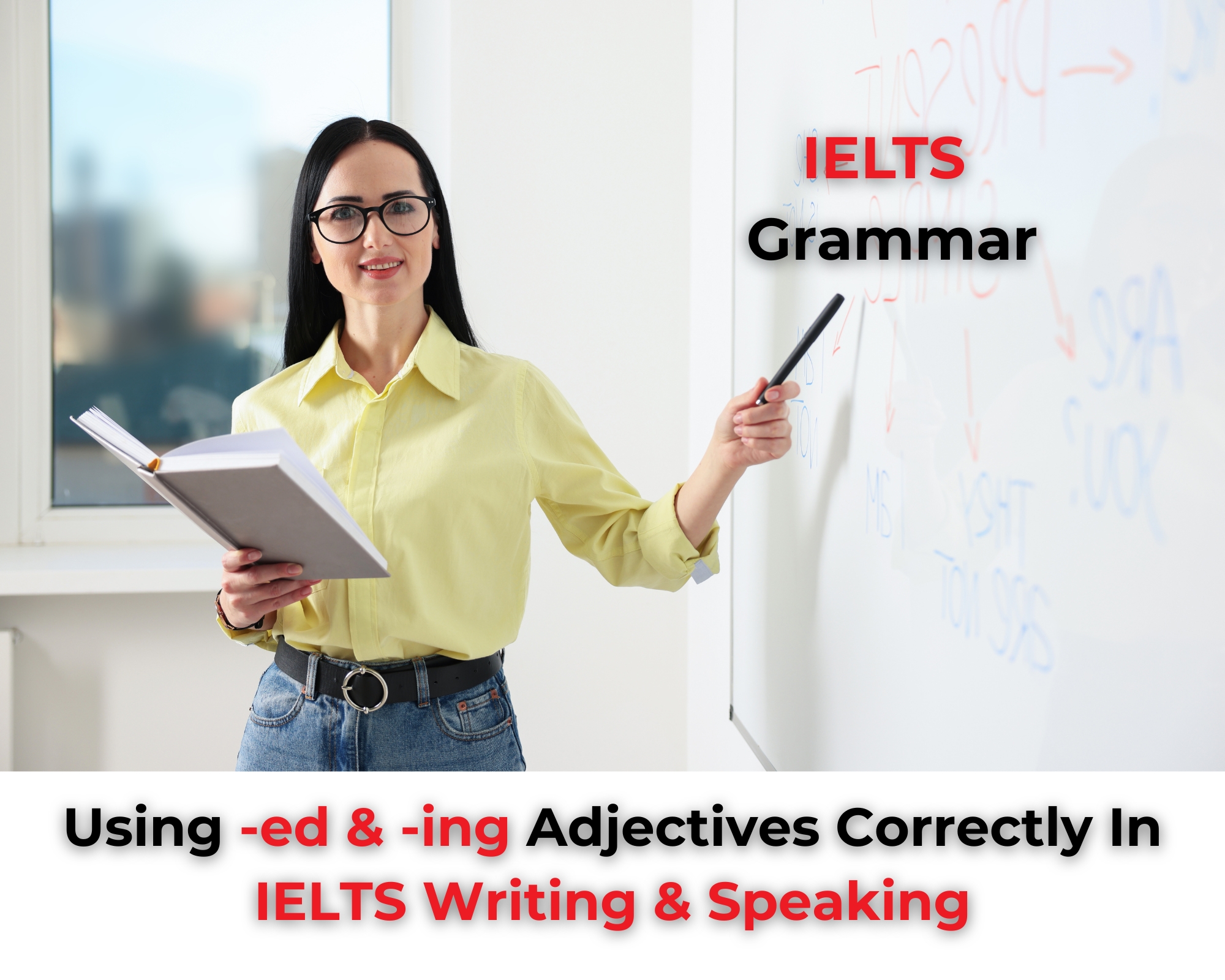 -ed & -ing adjectives for IELTS speaking and writing success